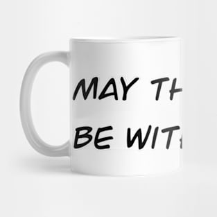 May the Force with You Mug